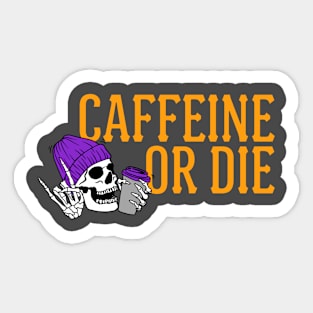 Caffeine or Die Sticker